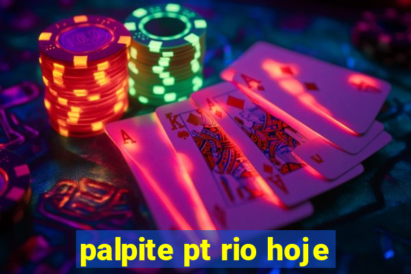 palpite pt rio hoje